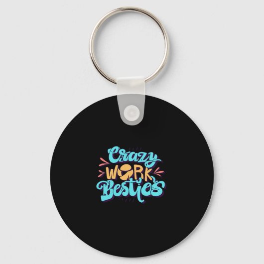 Kronieken van Crazy Work Besties Work Bestie Gift Sleutelhanger (Voorkant)