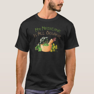 Kruiden M'n Medicijn Is Alle Biologische Planten T T-shirt