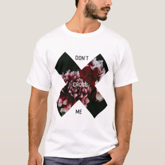 Kruis me niet met het bloemenontwerp shirt