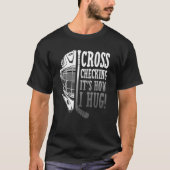 Kruiscontrole Het is hoe ik knuffel ijshockey helm T-shirt (Voorkant)