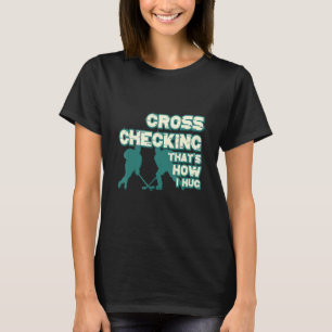 Kruiscontrole het is hoe ik schimmelig Ice Hockey T-shirt