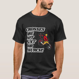 Kruisen zijn niet alleen voor de kerk grappig t-shirt