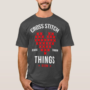 Kruissteek omdat het leuk is om dingen te steken t-shirt