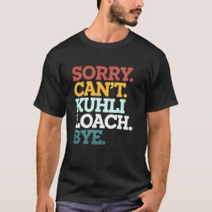 Kuhli Modderkruiper Sorry Kan Geen Aquarium Vislie T-shirt