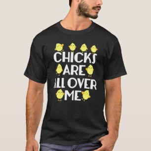 Kuikens zitten overal op me Funny Pasen Sarcastisc T-shirt