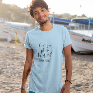 Kun je het alsjeblieft loslaten Jezus Christus Bla T-shirt