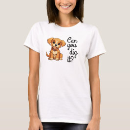 Kun je het graven? T-Shirt