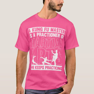 Kung Fu Master is een beoefenaar van vechtsporten  T-shirt