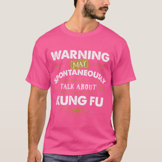 Kung Fu T Shirt Waarschuwing Spontaan Talk Kung Fu