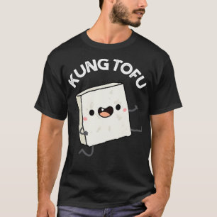 Kung Tofu Funny Food Tofu Pun T-shirt