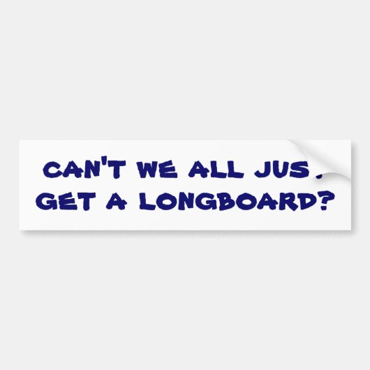 kunnen we niet allemaal gewoon een longboard krijg bumpersticker (Voorkant)