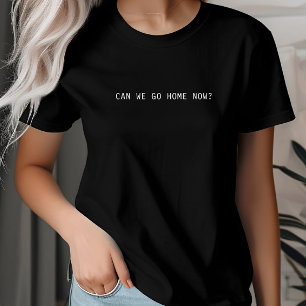 Kunnen we nu naar huis gaan, introvert, homebody m t-shirt