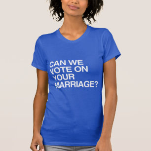 KUNNEN WE STEMMEN OVER JE HUWELIJK T-SHIRT