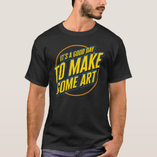 Kunst het is goed om een kunstdag te maken t-shirt