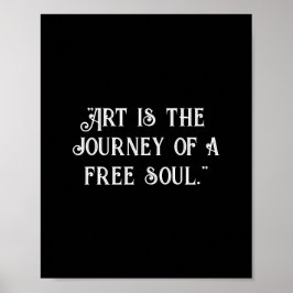 Kunst is de reis van een vrije ziel. Zwart aanpass Poster