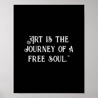 Kunst is de reis van een vrije ziel. Zwart aanpass Poster