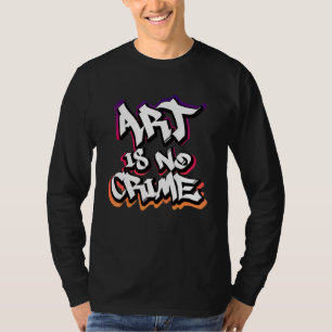 Kunst is geen misdaad Graffiti Sprayer Street Art T-shirt