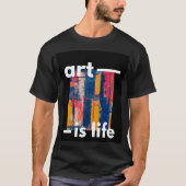 Kunst is het leven T - Shirt (Voorkant)