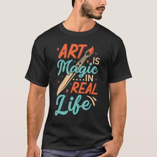 Kunst is magisch in het echte leven artistieke art t-shirt (Voorkant)