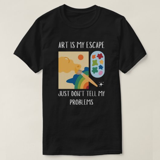 Kunst is mijn ontsnapping - Grappige schilder zwar T-shirt (Design voorkant)