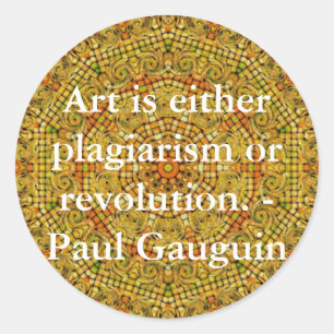 Kunst is ofwel plagiaat of revolutie. - Gauguin Ronde Sticker