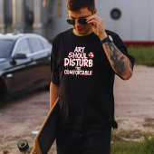 Kunst moet het comfortabele verstoren t-shirt