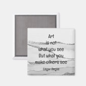 Kunst niet wat je het Degas Inspirerend citaat zie Magneet (Voorkant / Achterkant)