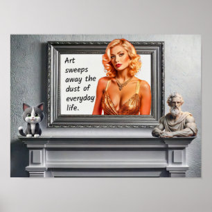 Kunst veegt het stof van het dagelijks leven weg poster