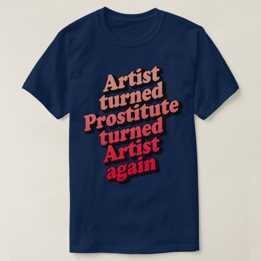 Kunstenaar veranderde prostituee weer kunstenaar t-shirt (Design voorkant)
