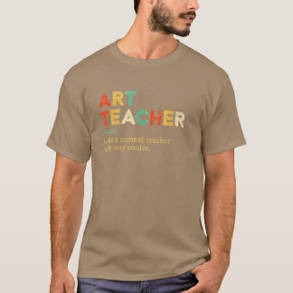 Kunstleraar zoals een gewone leraar alleen veel co t-shirt