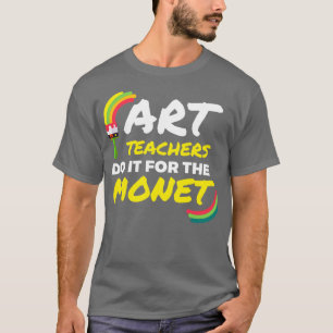 Kunstleraren doen het voor de kunstenaar monet art t-shirt