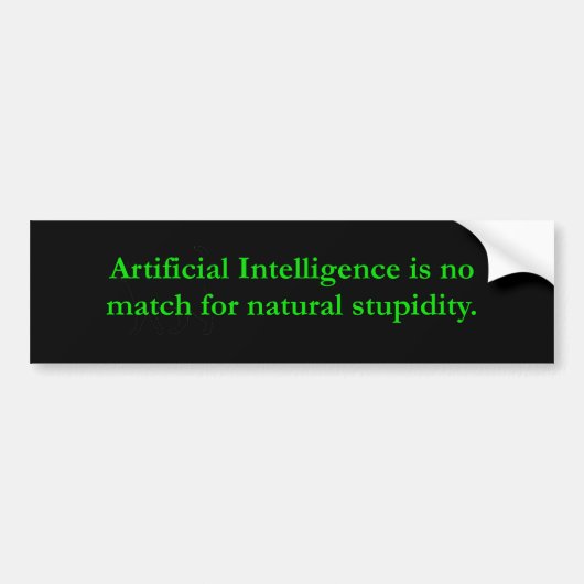 Kunstmatige Intelligence Natural Stupidity Bumpersticker (Voorkant)