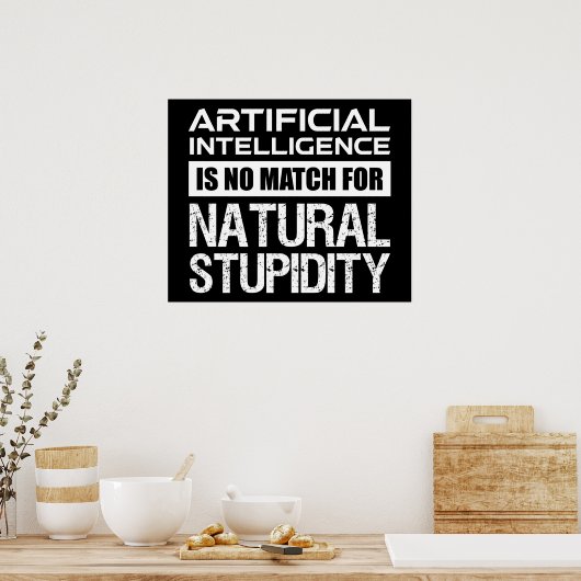 Kunstmatige Intelligence Natural Stupidity Funny Poster (Keuken)