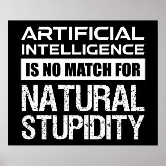 Kunstmatige Intelligence Natural Stupidity Funny Poster