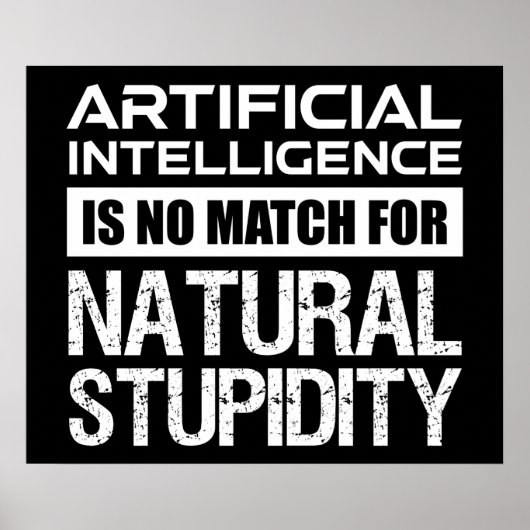 Kunstmatige Intelligence Natural Stupidity Funny Poster (Voorkant)