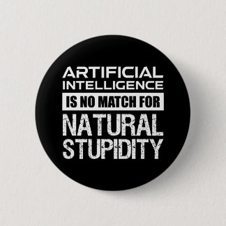 Kunstmatige Intelligence Natural Stupidity Funny Ronde Button 5,7 Cm