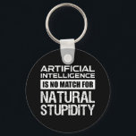 Kunstmatige Intelligence Natural Stupidity Funny Sleutelhanger<br><div class="desc">Kunstmatige intelligentie is geen maatstaf voor de natuurlijke verstrooiing. Deze grappige prijsopgave is een geweldig geek cadeau voor een ingenieur, computercoder of programmeur, wetenschapper of wetenschapsliefhebber. Als je van sarcastische citaten houdt, sarcasme en humor, en je bent een nerd- en liefdestechnologie, maar weet hoe stom mensen kunnen zijn, dan is...</div>