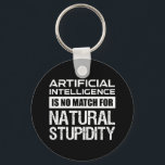 Kunstmatige Intelligence Natural Stupidity Funny Sleutelhanger<br><div class="desc">Kunstmatige intelligentie is geen maatstaf voor de natuurlijke verstrooiing. Deze grappige prijsopgave is een geweldig geek cadeau voor een ingenieur, computercoder of programmeur, wetenschapper of wetenschapsliefhebber. Als je van sarcastische citaten houdt, sarcasme en humor, en je bent een nerd- en liefdestechnologie, maar weet hoe stom mensen kunnen zijn, dan is...</div>