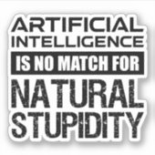 Kunstmatige Intelligence Natural Stupidity Funny Sticker (Voorkant)