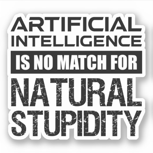 Kunstmatige Intelligence Natural Stupidity Funny Sticker (Voorkant)