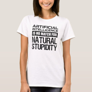 Kunstmatige Intelligence Natural Stupidity Funny T-shirt