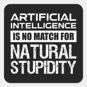 Kunstmatige Intelligence Natural Stupidity Funny Vierkante Sticker