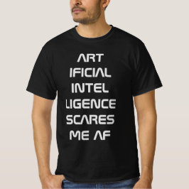 Kunstmatige intelligentie AI maakt me bang AF T-shirt