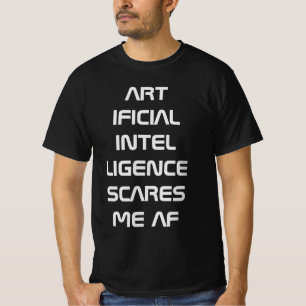 Kunstmatige intelligentie AI maakt me bang AF T-shirt