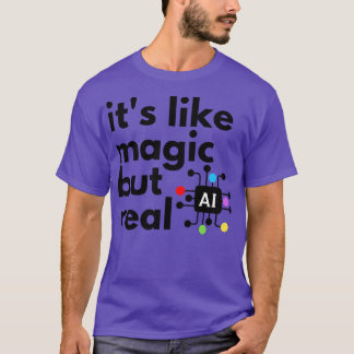 Kunstmatige intelligentie als zijn magie maar echt t-shirt