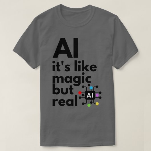 Kunstmatige intelligentie als zijn magie maar echt t-shirt (Design voorkant)