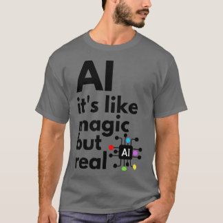 Kunstmatige intelligentie als zijn magie maar echt t-shirt