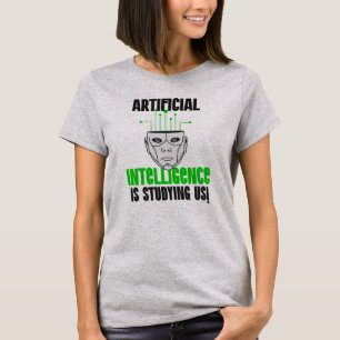 Kunstmatige intelligentie bestudeert ons! t-shirt
