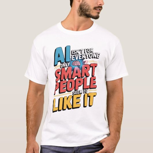 Kunstmatige intelligentie slimme mensen grappig ci t-shirt (Voorkant)