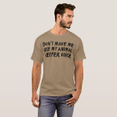 Kunstprint “Dwing me niet om mijn dierentuin stem  T-shirt (Voorkant volledig)